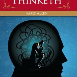 As a Man Thinketh – James Allen