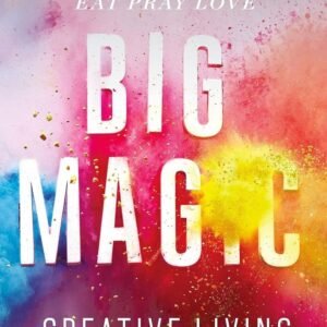 Big Magic – Elizabeth Gilbert