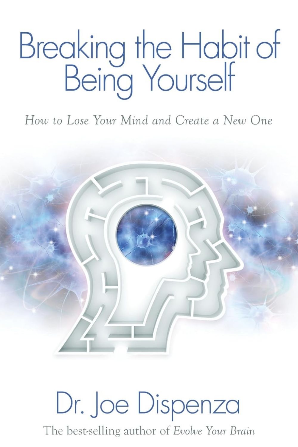 Breaking The Habit of Being Yourself – Dr. Joe