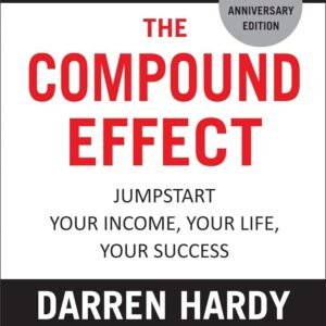 The Compound Effect – Darren Hardy