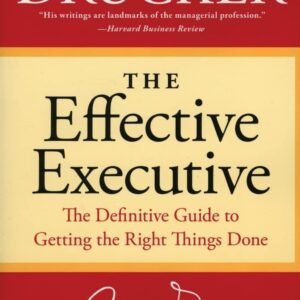 The Effective Executive – Peter Drucker