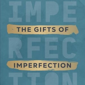 The Gifts of Imperfection – Brené Brown