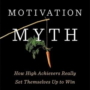 The Motivation Myth – Jeff Haden