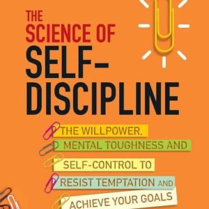 The Science of Self-Discipline – Peter Hollins