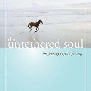The Untethered Soul – Michael A. Singer